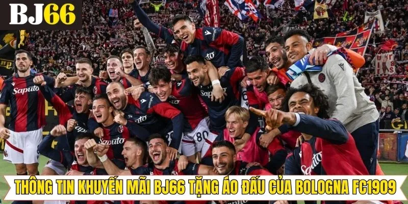 Nội dung cơ bản về ưu đãi tặng áo đấu Bologna FC1909 